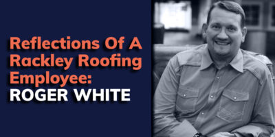 Reflections of a Rackley Roofing Employee: Roger White