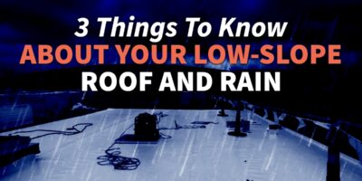 3 Things to Know About Your Low-Slope Roof and Rain